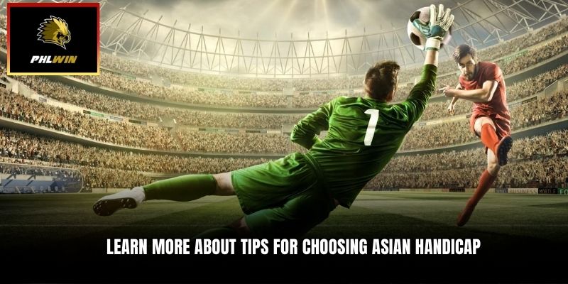 Learn more about tips for choosing Asian handicap